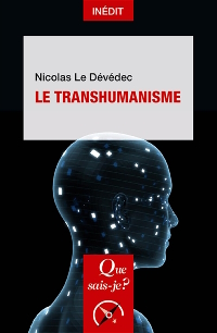 Couverture du livre “Le transhumanisme”, de Nicolas Le Dévédec